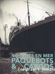 Voyages en mer, paquebots & cargots