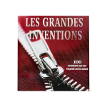 Les grandes inventions : 100 inventions qui ont façonné notre monde