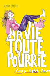 Ma vie toute pourrie