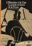 L'Histoire à la une : la grande aventure de la presse