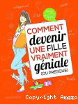 Comment devenir une fille vraiment géniale, ou presque
