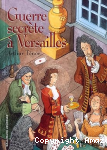 Guerre secrète à Versailles