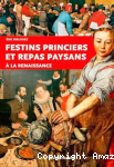 Festins princiers et repas paysans à la Renaissance