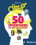 50 inventions qui ont fait le monde
