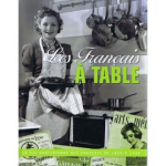 Les Français à table, la vie quotidienne des français de 1900 à 1968.