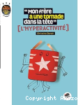 Mon frère a une tornade dans sa tête