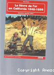 La Fièvre de l'or en Californie 1848-1856