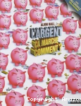 L'argent, ça marche comment ?