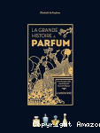 La grande histoire du parfum