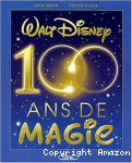Walt Disney: 100 ans de magie