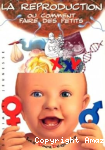 La reproduction ou comment faire des petits