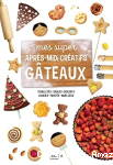 Mes super après-midi créatifs gâteaux