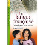 La langue française, des origines à tes lèvres