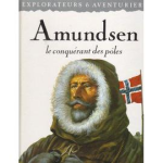 Amundsen le conquérant des pôles