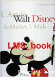 L'art de Walt Disney de Mickey à Mulan