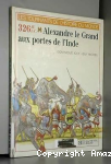 Trois cent vingt six AV. J.-C. Alexandre le Grand aux portes de l'Inde
