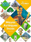 Mayas, Aztèques, Incas