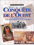 La conquête de l'Ouest : les Amérindiens les pionniers et les colons