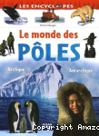 Le monde des pôles : Arctique, Antarctique
